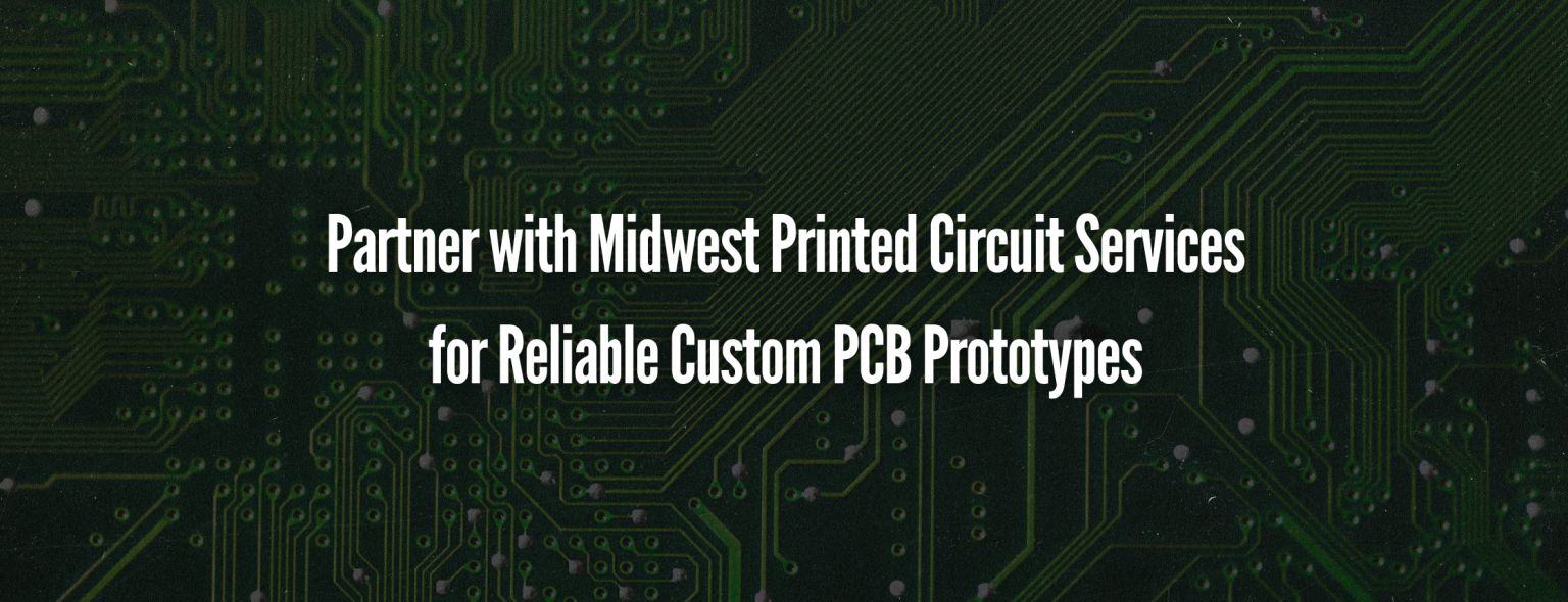 Partner with Midwest Printed Circuit Services for Reliable Custom PCB ...