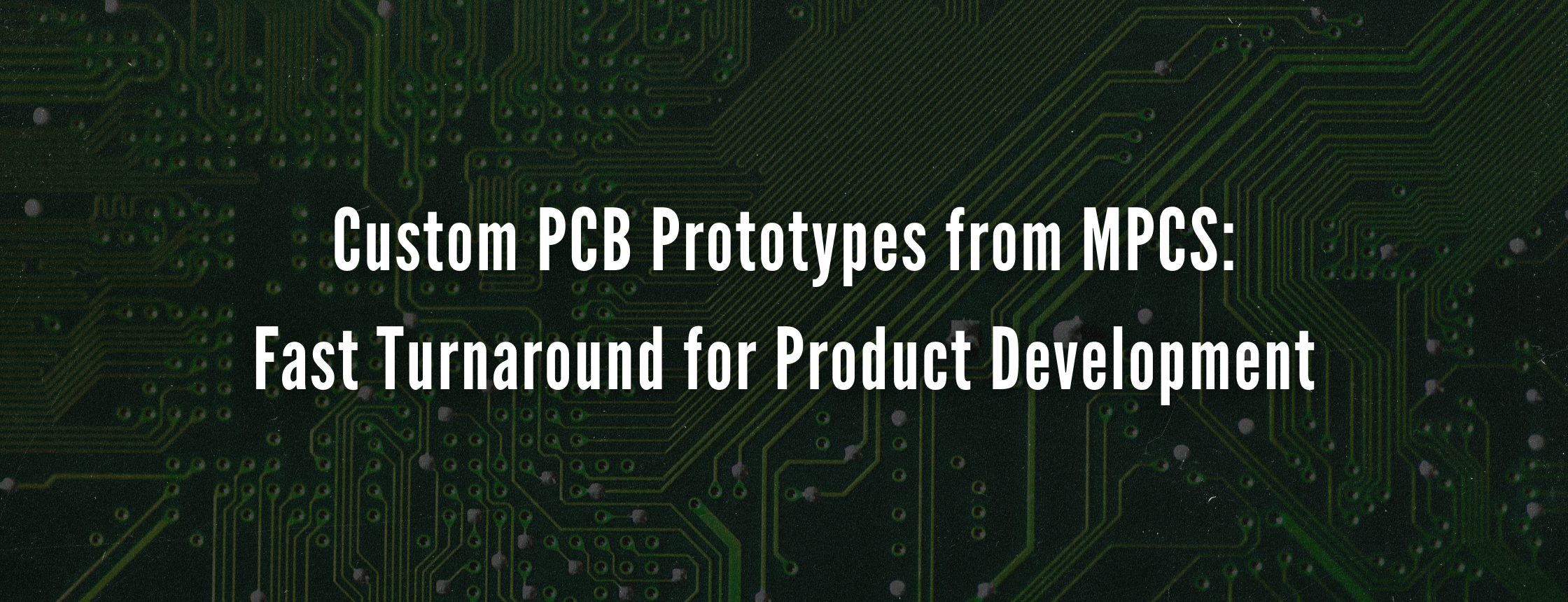 Custom PCB Prototypes from Midwest Printed Circuit Services: Fast Turnaround for Product Development
